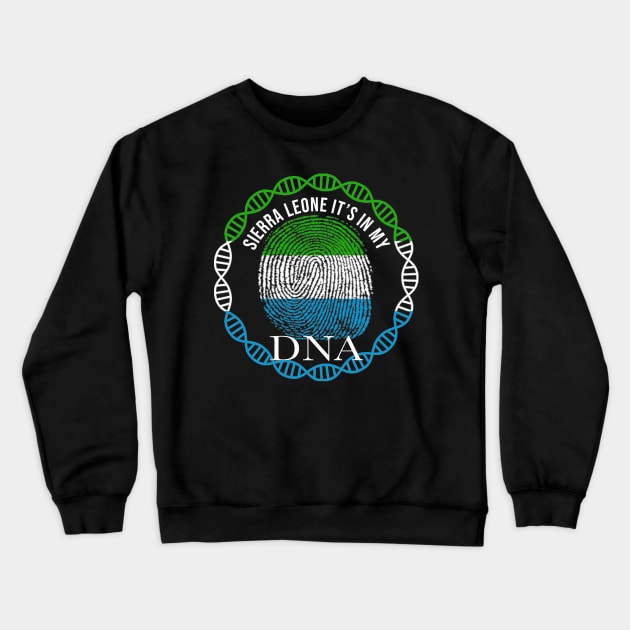 Sierra Leone Its In My DNA - Gift for Sierra Leonean From Sierra Leone Crewneck Sweatshirt by Country Flags